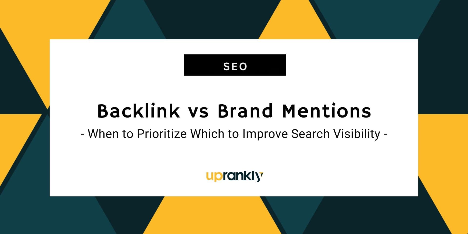Backlink vs Brand Mentions: When to Prioritize Which to Improve Search Visibility? | Uprankly Blog image