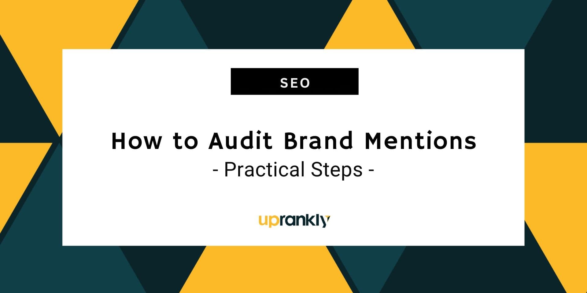 How to Audit Brand Mentions in 5 Practical Steps & Improve AI Visibility | Uprankly Blog image