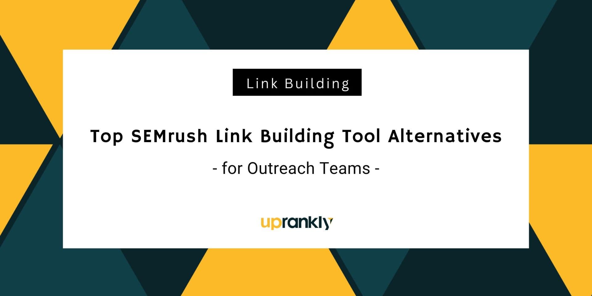 Top SEMrush Link Building Tool Alternatives for Outreach Teams