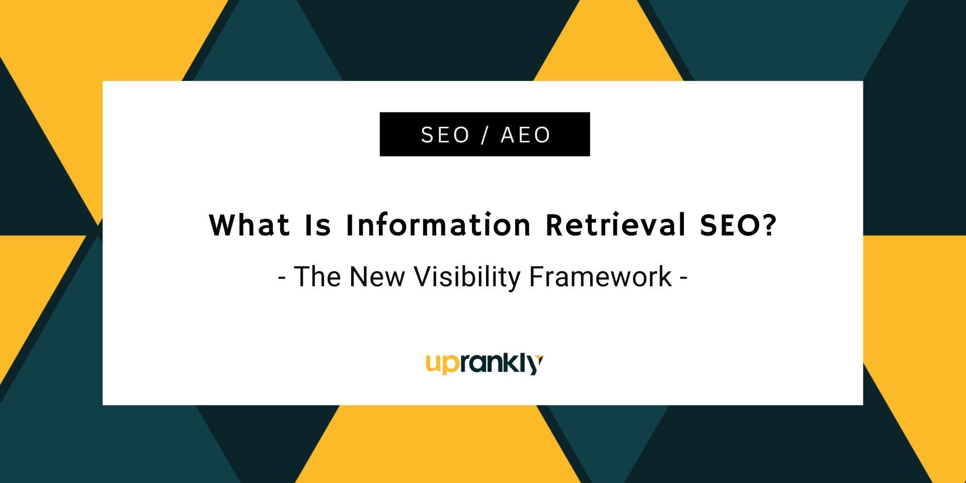 What Is Information Retrieval Search Engine Optimization? The New Visibility Framework