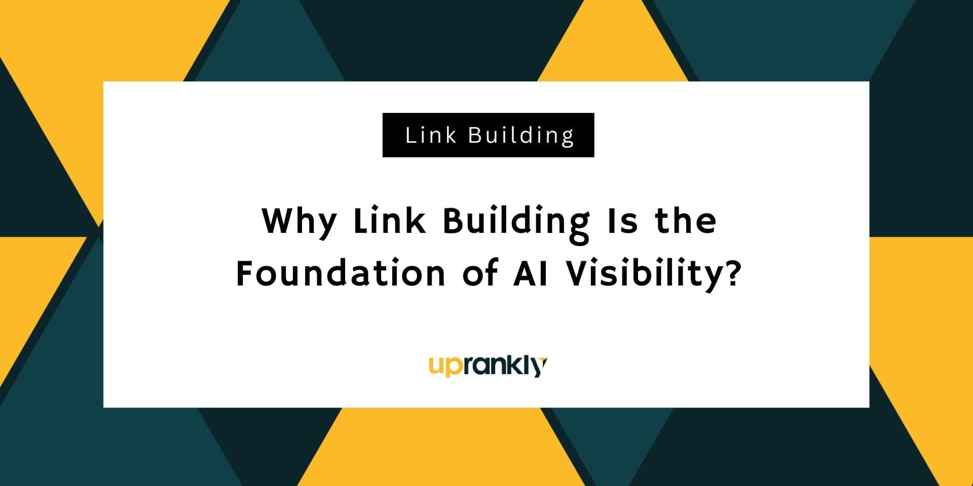 Why Link Building Is the Foundation of AI Visibility?